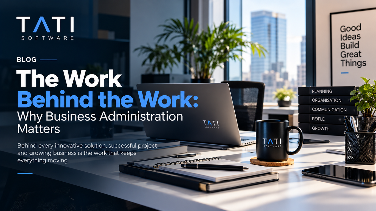 The Work Behind the Work: Why Business Administration Matters